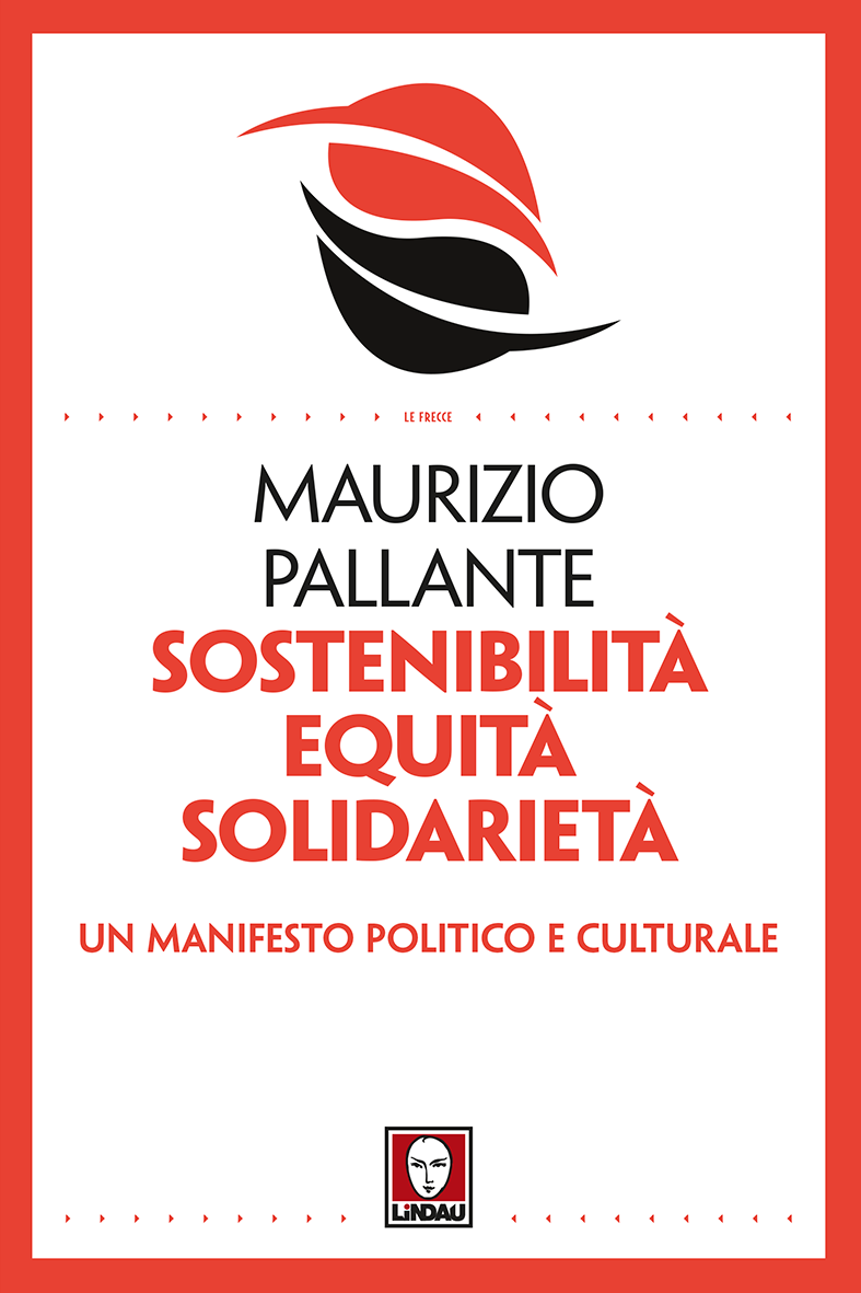 Sostenibilità, equità, solidarietà. Il nuovo libro di Maurizio Pallante